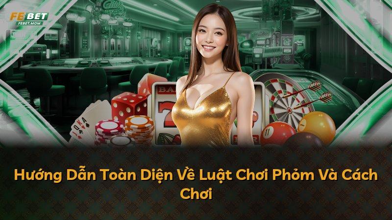 Hướng Dẫn Toàn Diện Về Luật Chơi Phỏm Và Cách Chơi