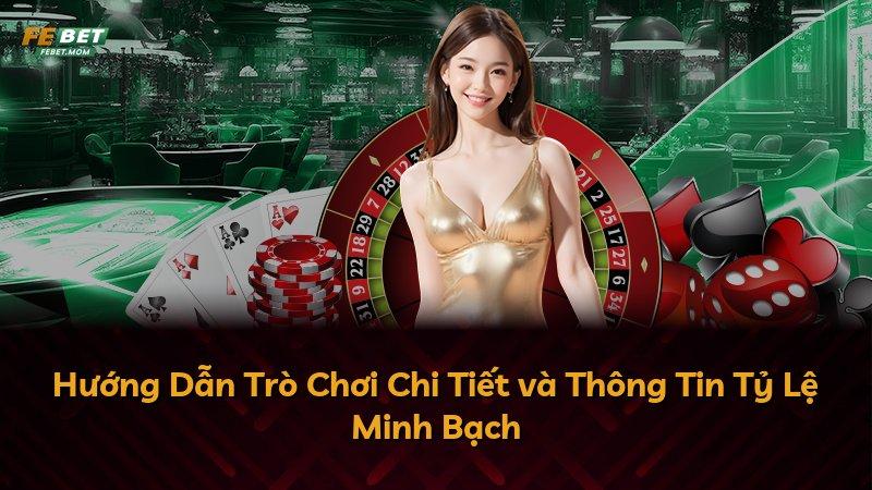 Hướng Dẫn Trò Chơi Chi Tiết và Thông Tin Tỷ Lệ Minh Bạch