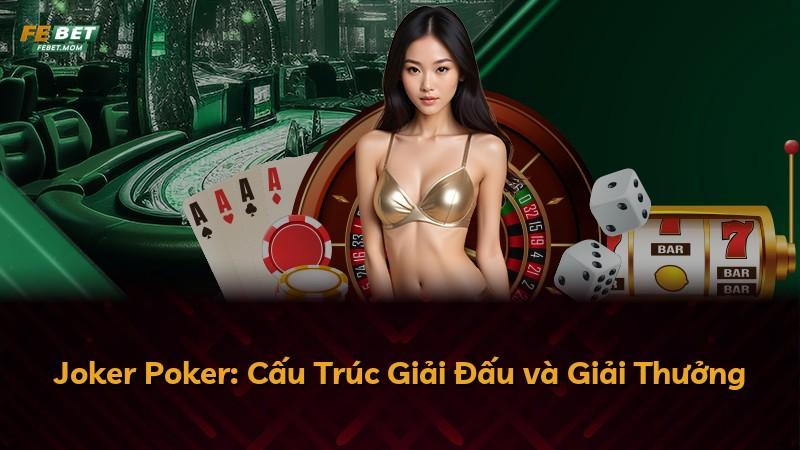 Joker Poker: Cấu Trúc Giải Đấu và Giải Thưởng
