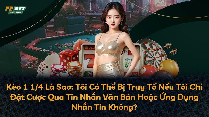 Kèo 1 1/4 Là Sao: Tôi Có Thể Bị Truy Tố Nếu Tôi Chỉ Đặt Cược Qua Tin Nhắn Văn Bản Hoặc Ứng Dụng Nhắn Tin Không?