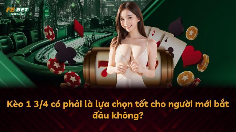 Kèo 1 3/4 có phải là lựa chọn tốt cho người mới bắt đầu không?