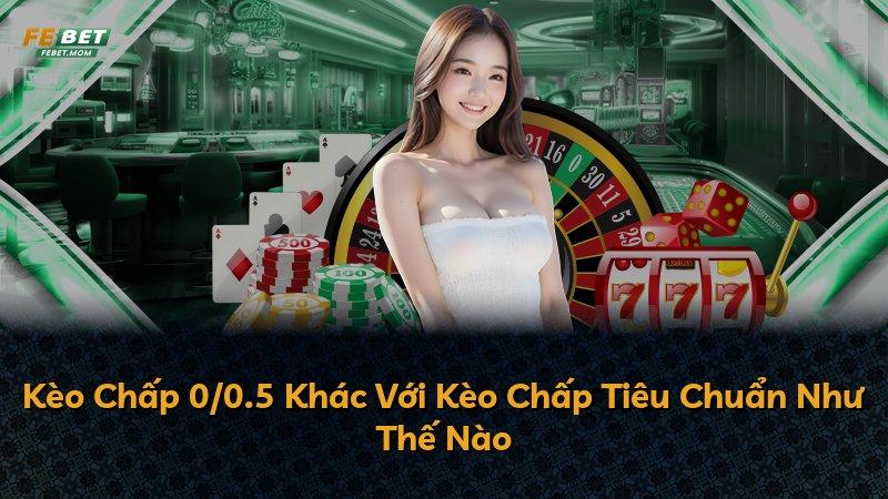 Kèo Chấp 0/0.5 Khác Với Kèo Chấp Tiêu Chuẩn Như Thế Nào