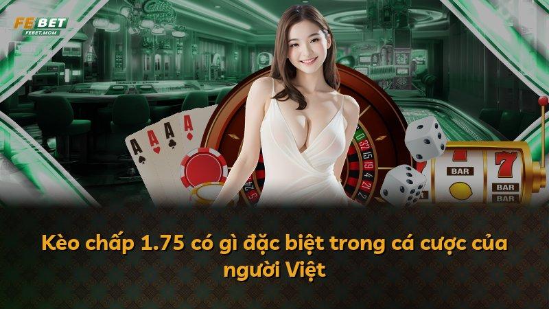 Kèo chấp 1.75 có gì đặc biệt trong cá cược của người Việt