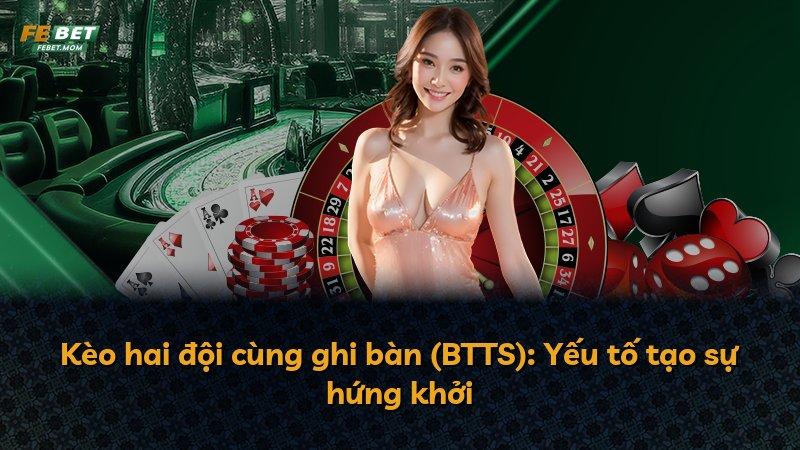 Kèo hai đội cùng ghi bàn (BTTS): Yếu tố tạo sự hứng khởi