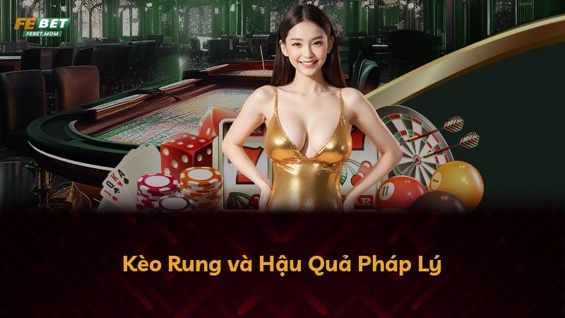 Kèo Rung và Hậu Quả Pháp Lý
