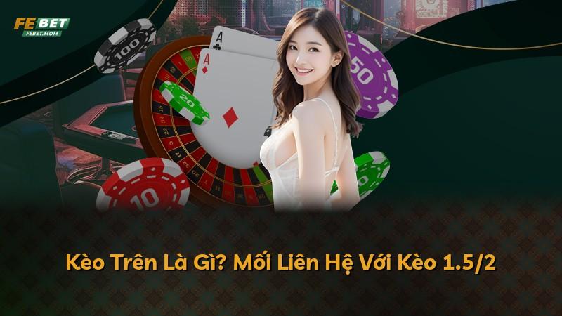 Kèo Trên Là Gì? Mối Liên Hệ Với Kèo 1.5/2