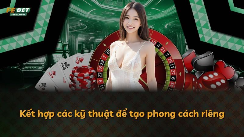 Kết hợp các kỹ thuật để tạo phong cách riêng