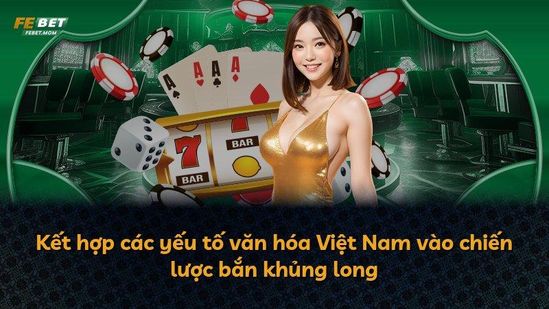 Kết hợp các yếu tố văn hóa Việt Nam vào chiến lược bắn khủng long