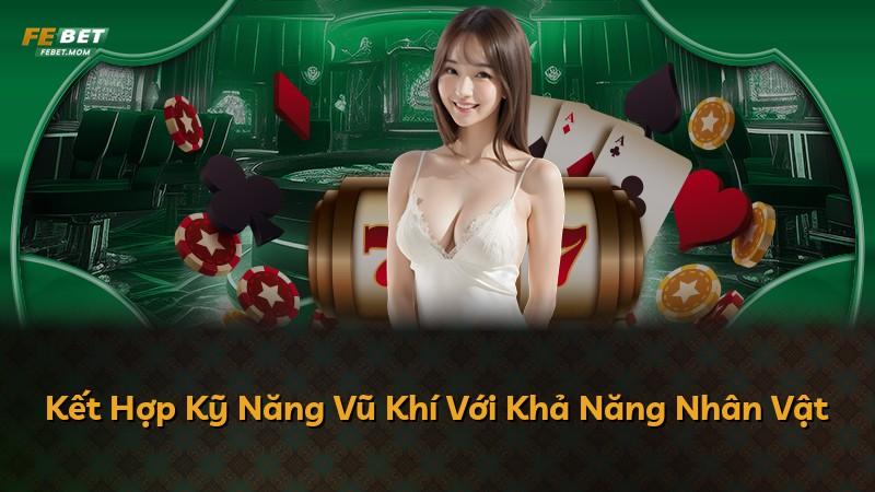 Kết Hợp Kỹ Năng Vũ Khí Với Khả Năng Nhân Vật