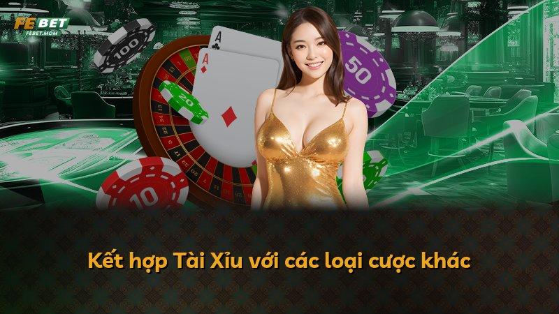Kết hợp Tài Xỉu với các loại cược khác