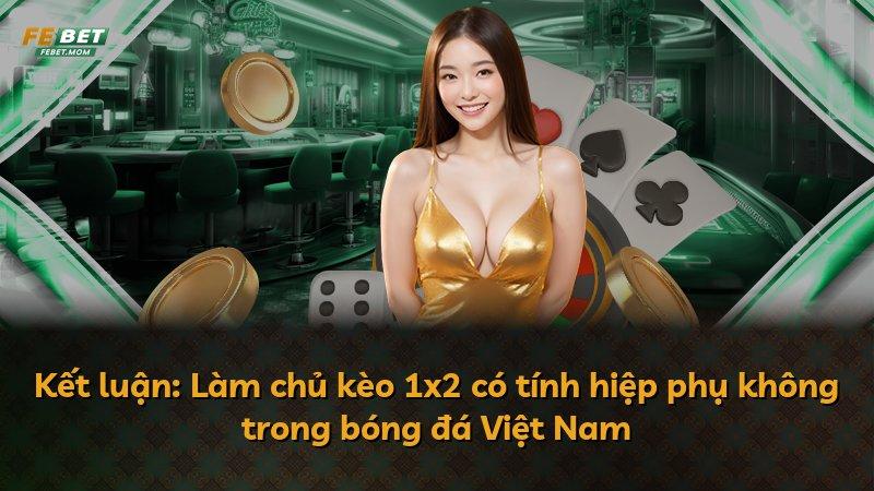 Kết luận: Làm chủ kèo 1x2 có tính hiệp phụ không trong bóng đá Việt Nam