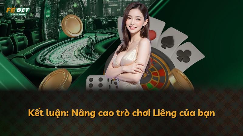 Kết luận: Nâng cao trò chơi Liêng của bạn