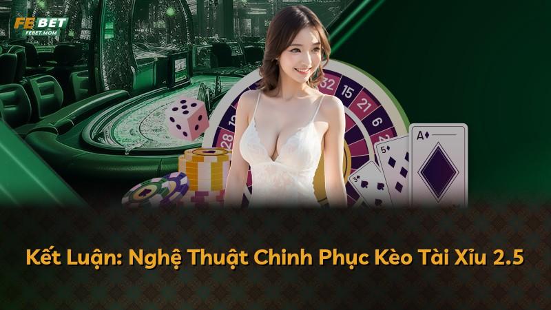 Kết Luận: Nghệ Thuật Chinh Phục Kèo Tài Xỉu 2.5