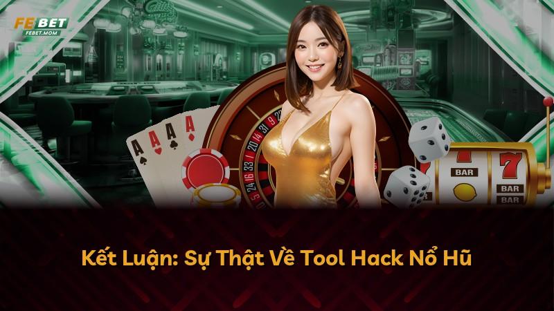 Kết Luận: Sự Thật Về Tool Hack Nổ Hũ