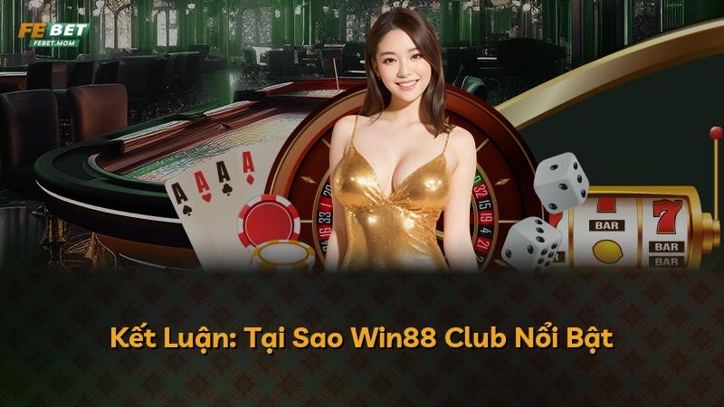 Kết Luận: Tại Sao Win88 Club Nổi Bật