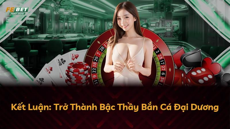 Kết Luận: Trở Thành Bậc Thầy Bắn Cá Đại Dương