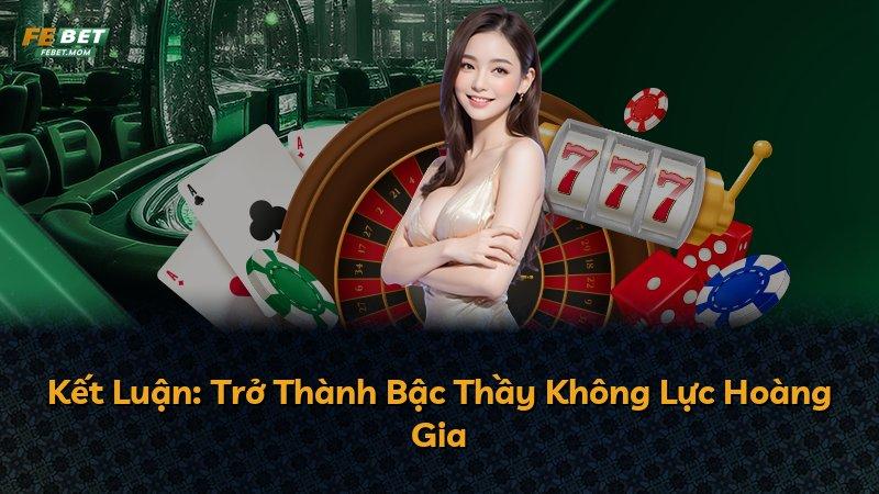 Kết Luận: Trở Thành Bậc Thầy Không Lực Hoàng Gia