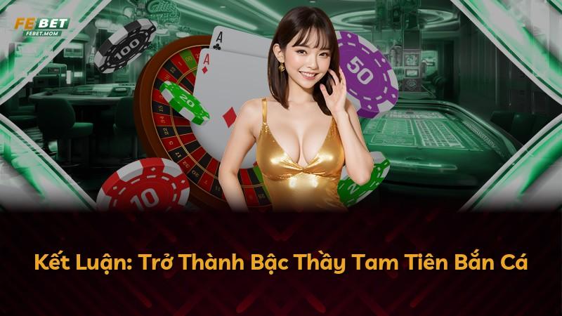 Kết Luận: Trở Thành Bậc Thầy Tam Tiên Bắn Cá