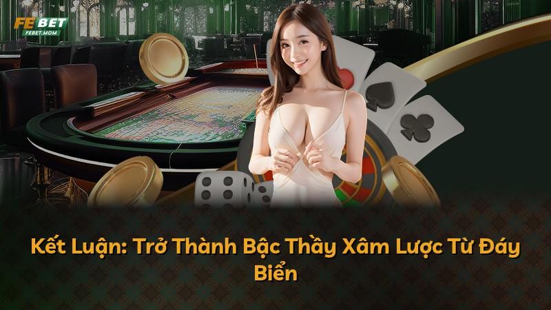 Kết Luận: Trở Thành Bậc Thầy Xâm Lược Từ Đáy Biển