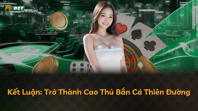 Kết Luận: Trở Thành Cao Thủ Bắn Cá Thiên Đường