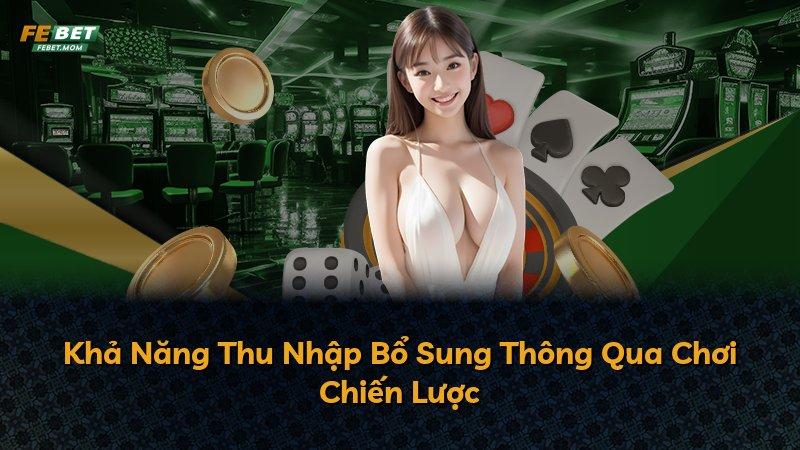 Khả Năng Thu Nhập Bổ Sung Thông Qua Chơi Chiến Lược