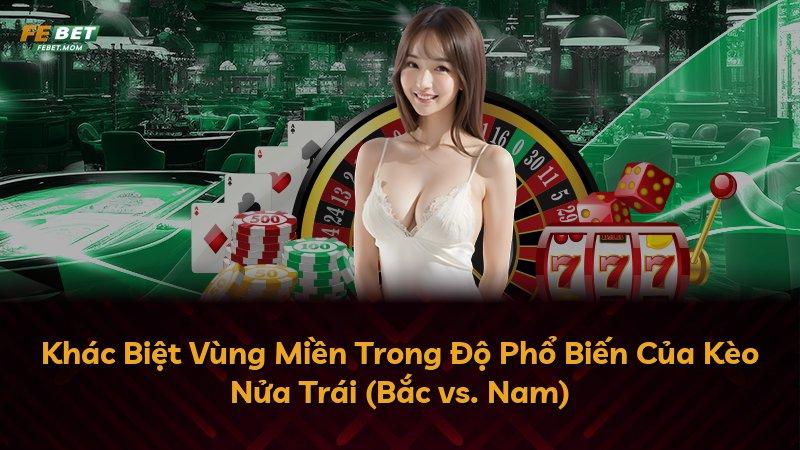 Khác Biệt Vùng Miền Trong Độ Phổ Biến Của Kèo Nửa Trái (Bắc vs. Nam)