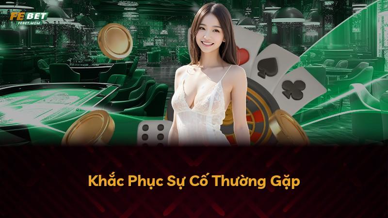 Khắc Phục Sự Cố Thường Gặp