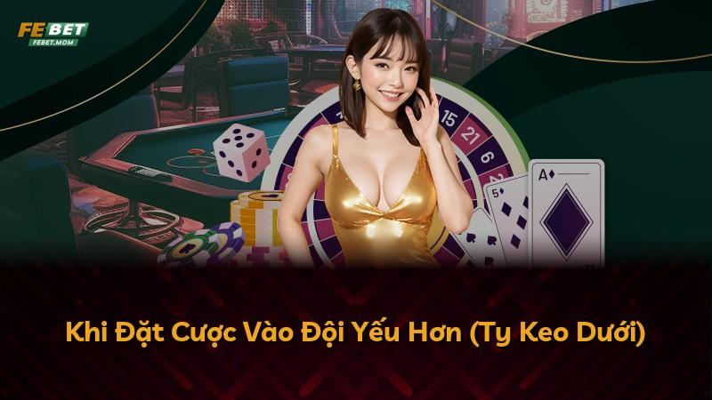 Khi Đặt Cược Vào Đội Yếu Hơn (Ty Keo Dưới)