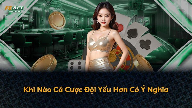 Khi Nào Cá Cược Đội Yếu Hơn Có Ý Nghĩa