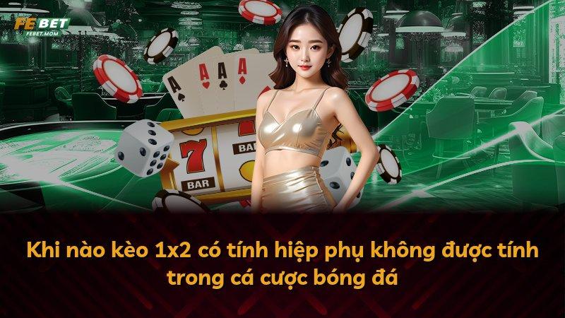 Khi nào kèo 1x2 có tính hiệp phụ không được tính trong cá cược bóng đá