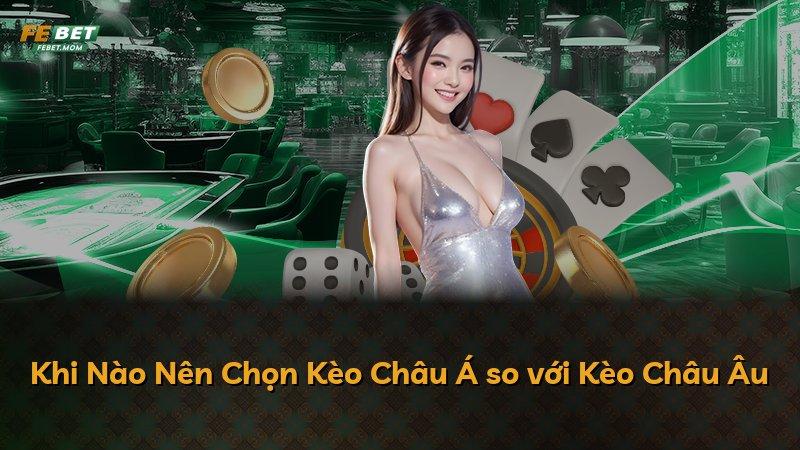Khi Nào Nên Chọn Kèo Châu Á so với Kèo Châu Âu