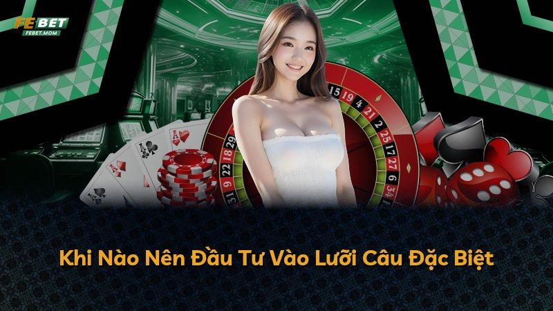 Khi Nào Nên Đầu Tư Vào Lưỡi Câu Đặc Biệt