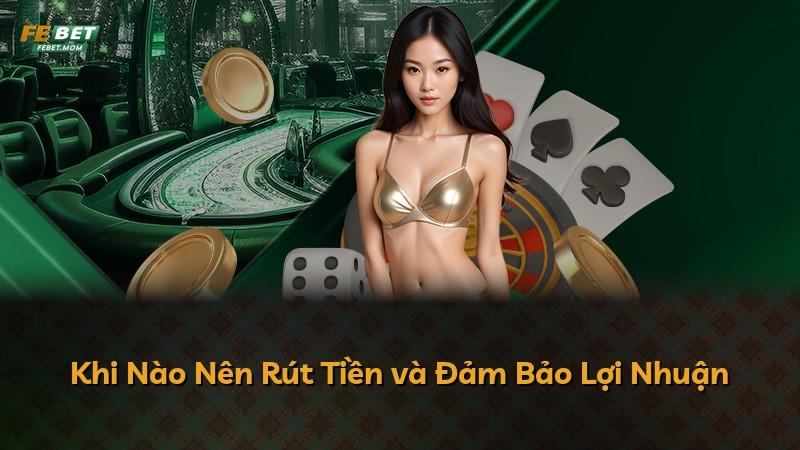 Khi Nào Nên Rút Tiền và Đảm Bảo Lợi Nhuận