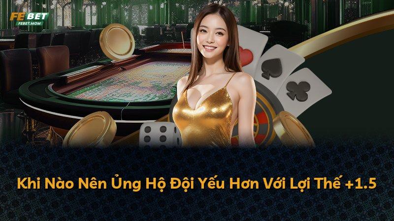 Khi Nào Nên Ủng Hộ Đội Yếu Hơn Với Lợi Thế +1.5