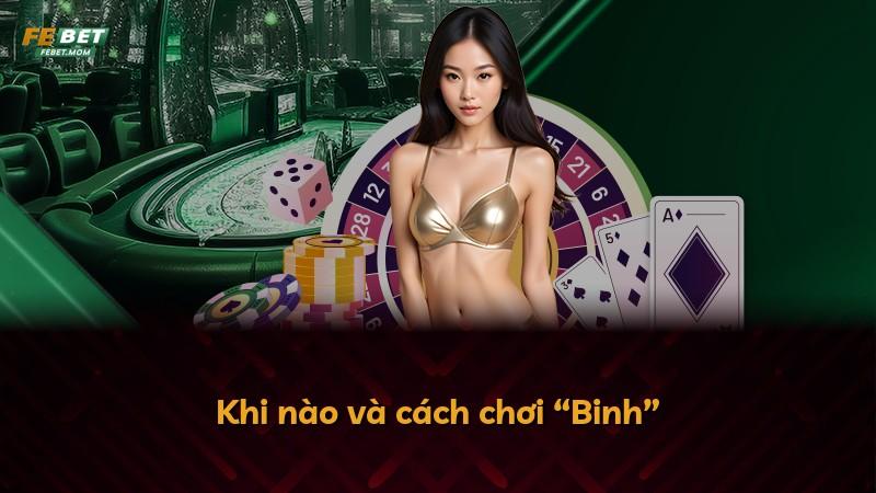 Khi nào và cách chơi “Binh”
