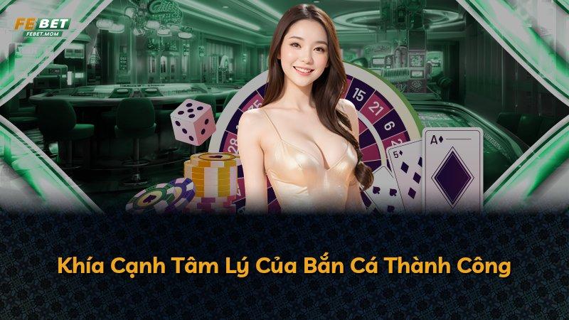Khía Cạnh Tâm Lý Của Bắn Cá Thành Công