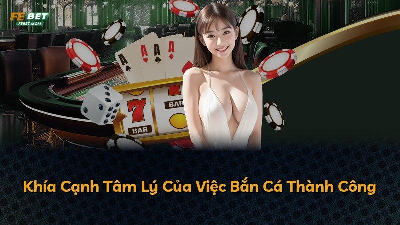 Khía Cạnh Tâm Lý Của Việc Bắn Cá Thành Công