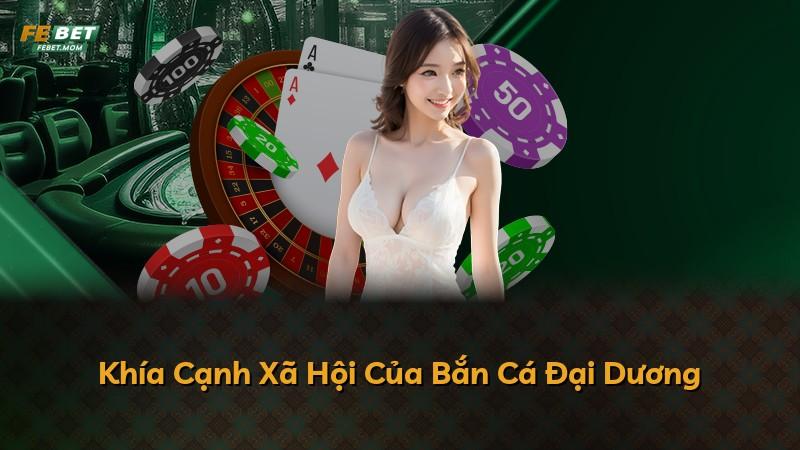 Khía Cạnh Xã Hội Của Bắn Cá Đại Dương