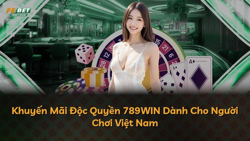 Khuyến Mãi Độc Quyền 789WIN Dành Cho Người Chơi Việt Nam
