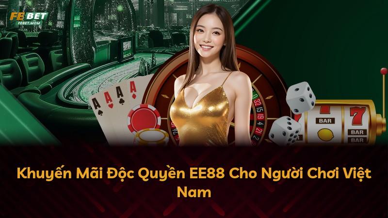 Khuyến Mãi Độc Quyền EE88 Cho Người Chơi Việt Nam