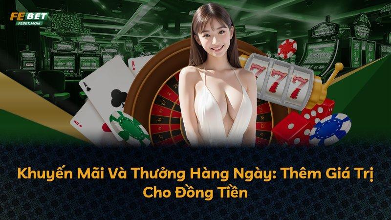 Khuyến Mãi Và Thưởng Hàng Ngày: Thêm Giá Trị Cho Đồng Tiền