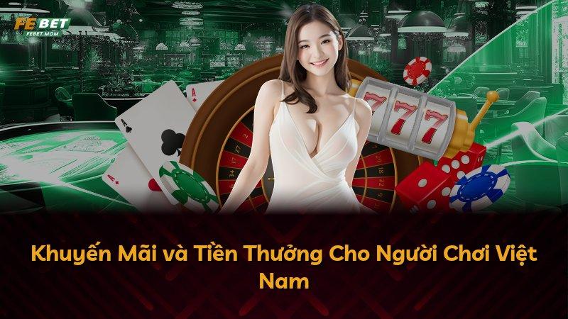 Khuyến Mãi và Tiền Thưởng Cho Người Chơi Việt Nam