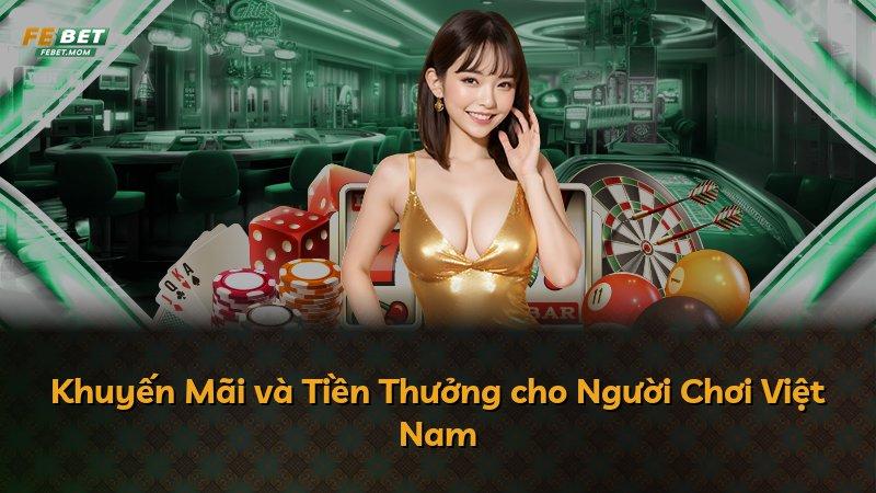 Khuyến Mãi và Tiền Thưởng cho Người Chơi Việt Nam