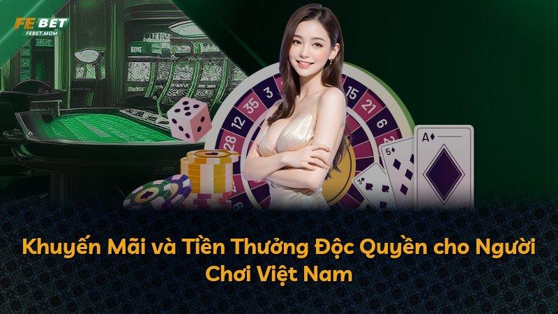 Khuyến Mãi và Tiền Thưởng Độc Quyền cho Người Chơi Việt Nam