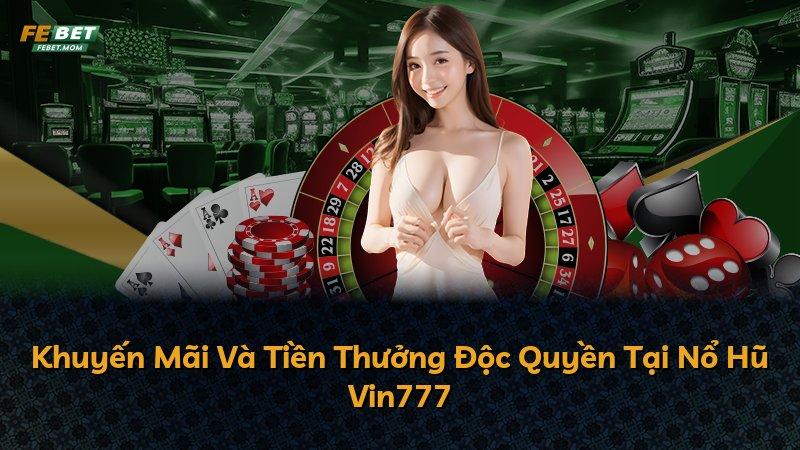 Khuyến Mãi Và Tiền Thưởng Độc Quyền Tại Nổ Hũ Vin777