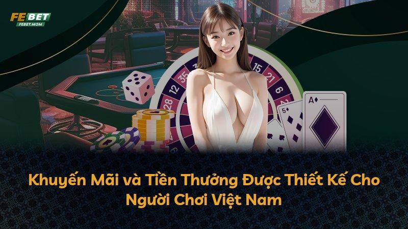 Khuyến Mãi và Tiền Thưởng Được Thiết Kế Cho Người Chơi Việt Nam
