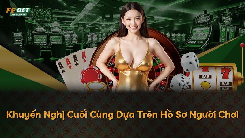 Khuyến Nghị Cuối Cùng Dựa Trên Hồ Sơ Người Chơi