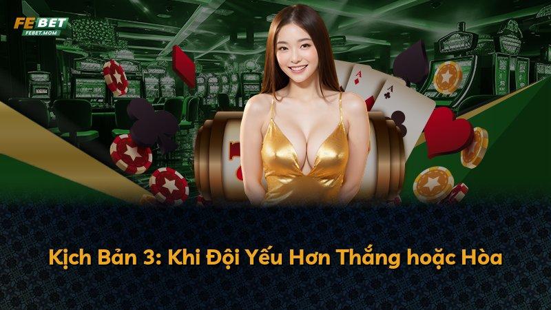 Kịch Bản 3: Khi Đội Yếu Hơn Thắng hoặc Hòa