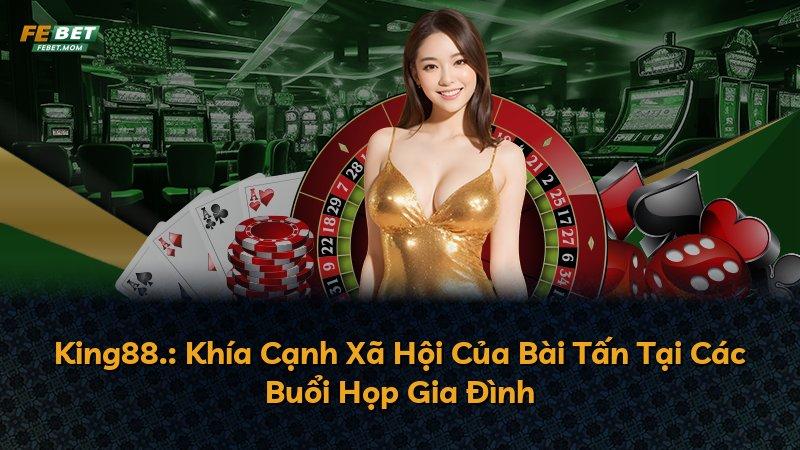 King88.: Khía Cạnh Xã Hội Của Bài Tấn Tại Các Buổi Họp Gia Đình