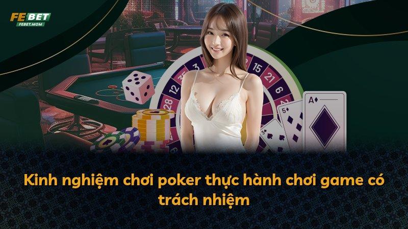 Kinh nghiệm chơi poker thực hành chơi game có trách nhiệm